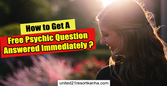 How To Get A Free Psychic Question Answered Immediately Ask Now