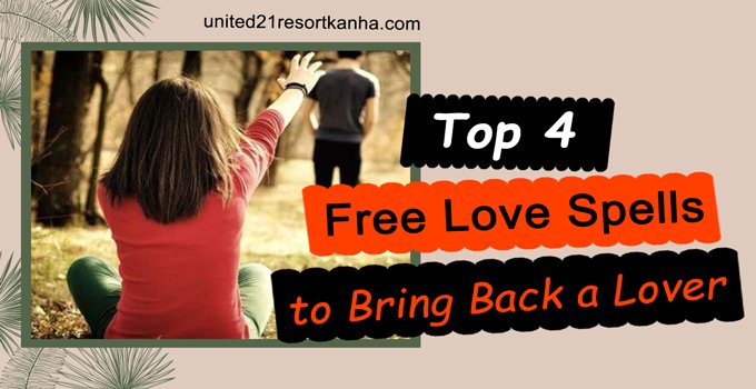 Top 4 Free Love Spells To Bring Back A Lover (Work In 24 Hours)