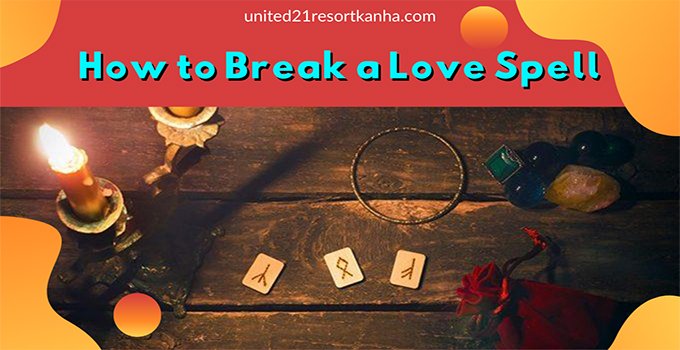 How to Break a Love Spell (5 Steps to Protect Yourself)