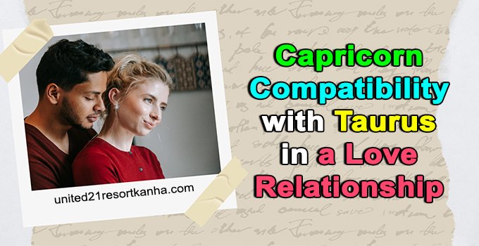 Capricorn Compatibility with Taurus in a Love Relationship